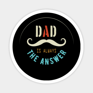 Dad Is Always The Answer Magnet